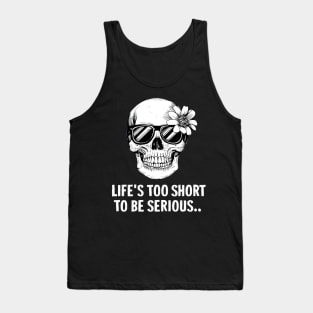 Life is too short to be serious Tank Top